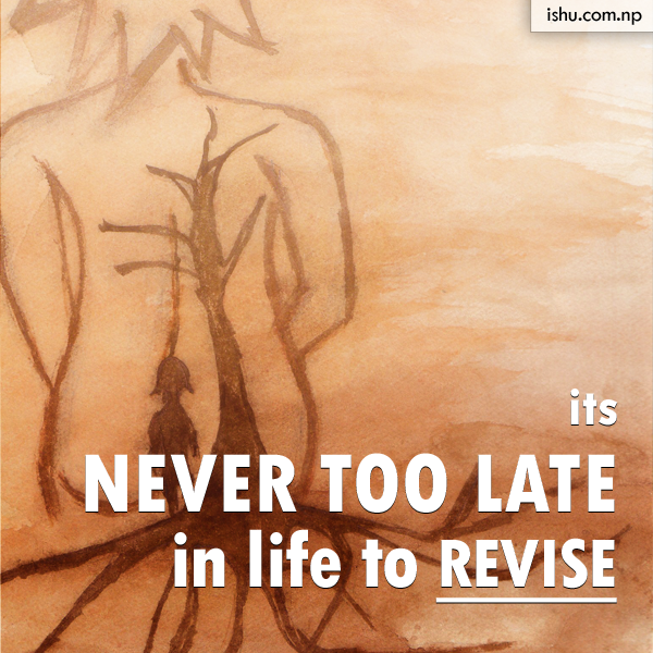 it's never too late in life to revise - life quotes